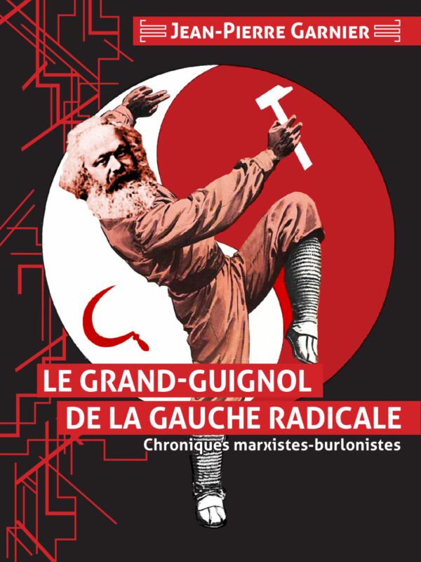 LE GRAND-GUIGNOL DE LA GAUCHE RADICALE