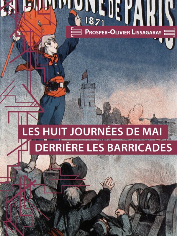 LES HUIT JOURNÉES DE MAI DERRIÈRE LES BARRICADES