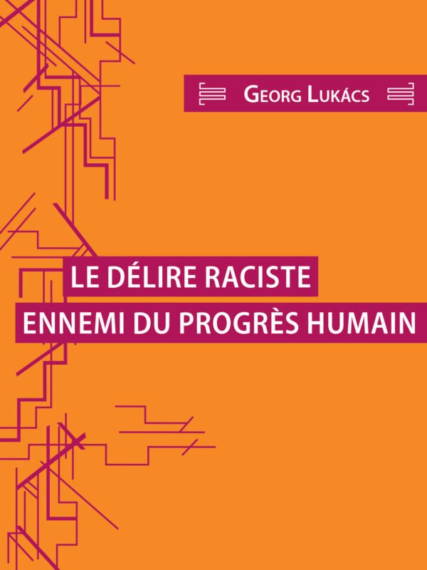 LE DÉLIRE RACISTE, ENNEMI DU PROGRÈS HUMAIN