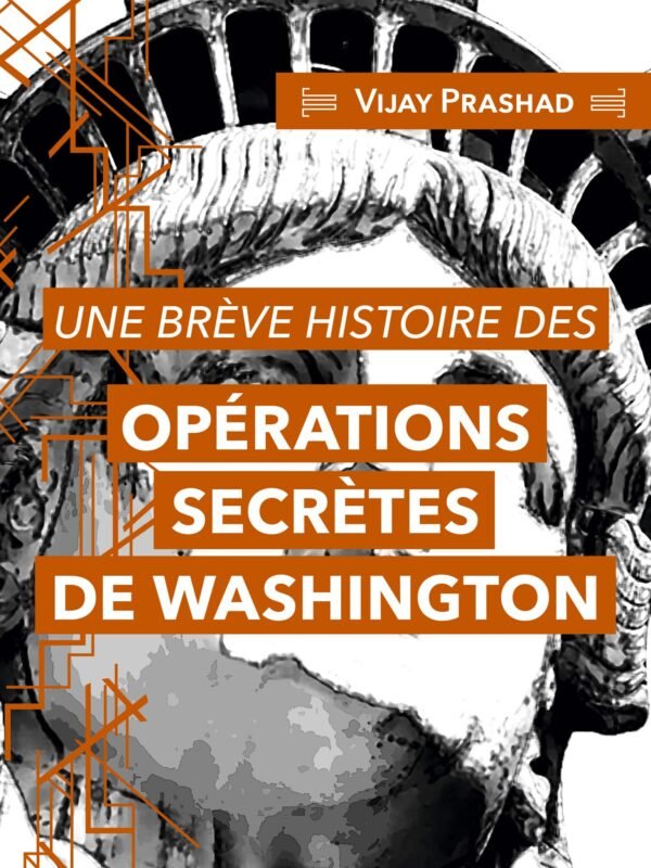 UNE BRÈVE HISTOIRE DES OPÉRATIONS SECRÈTES DE WASHINGTON