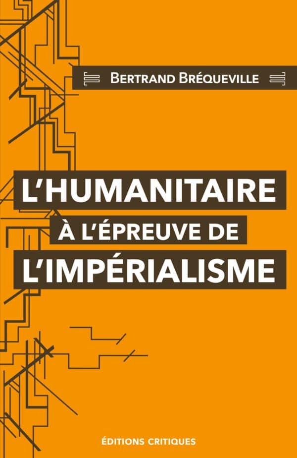 L'HUMANITAIRE À L'ÉPREUVE DE L'IMPÉRIALISME