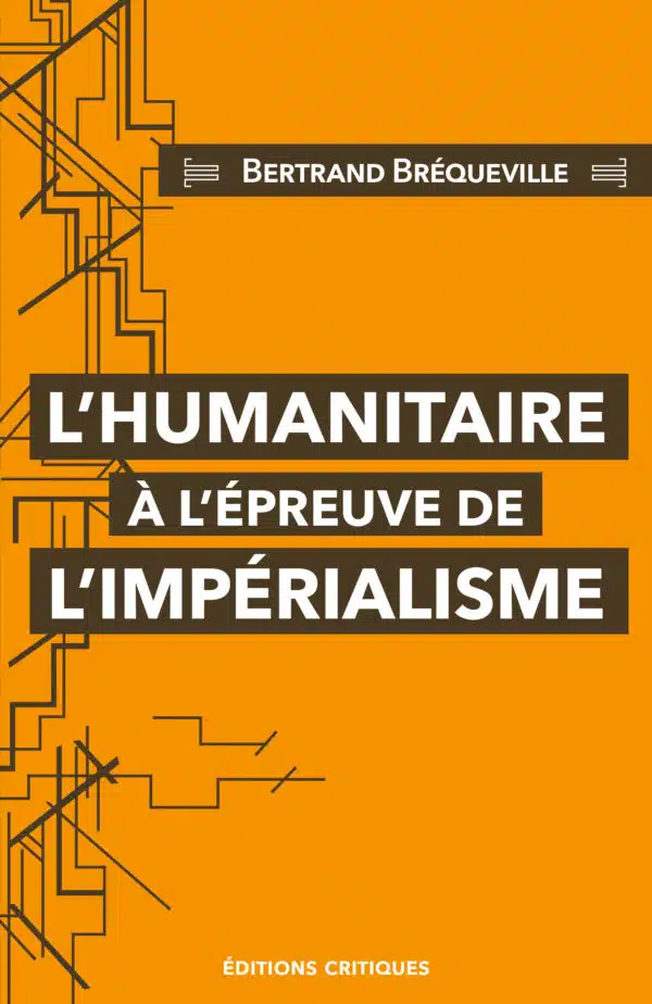 L'HUMANITAIRE À L'ÉPREUVE DE L'IMPÉRIALISME