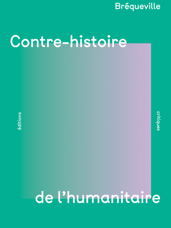 CONTRE-HISTOIRE DE L'HUMANITAIRE