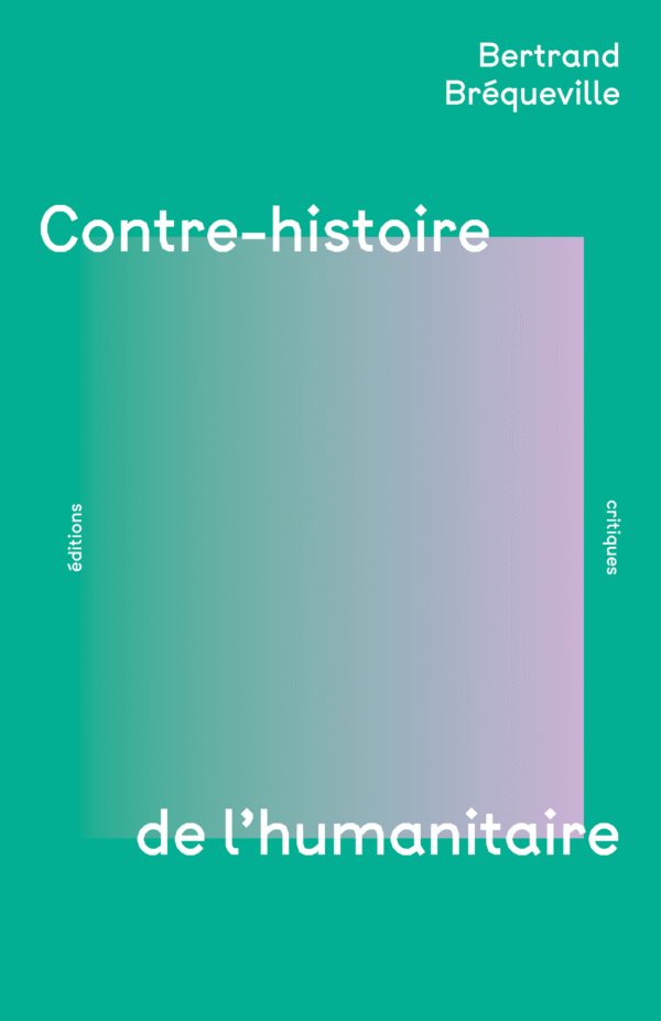 CONTRE-HISTOIRE DE L'HUMANITAIRE